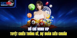 Hồ Chí Minh Vip | Tuyệt Chiêu Thống Kê, Dự Đoán Siêu Chuẩn