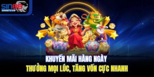 Khuyến Mãi Hàng Ngày | Thưởng Mọi Lúc, Tăng Vốn Cực Nhanh
